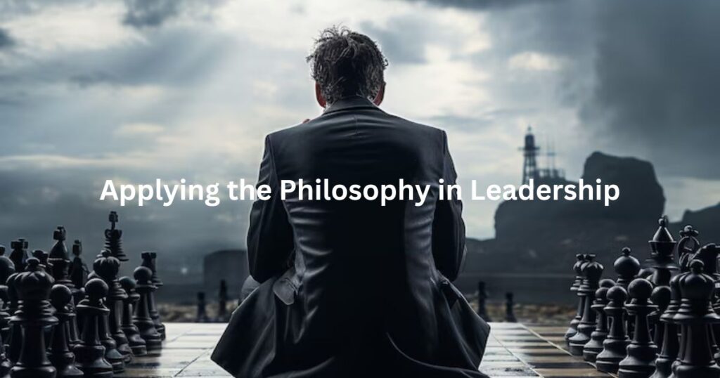 Applying the Philosophy in Leadership