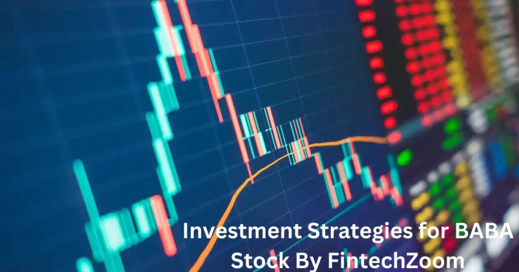 Investment Strategies for BABA Stock By FintechZoom