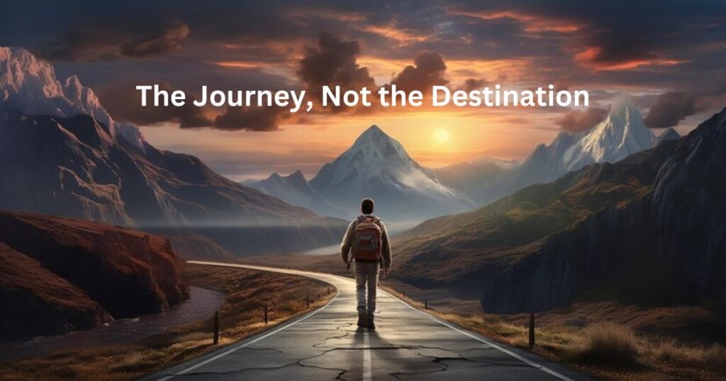 The Journey, Not the Destination